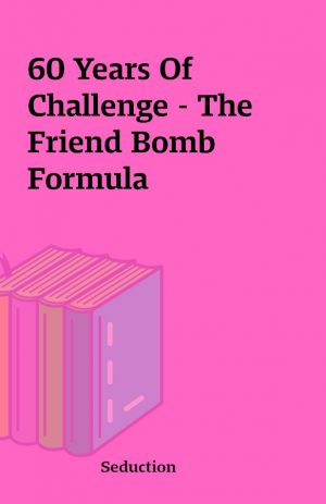 60 Years Of Challenge – The Friend Bomb Formula