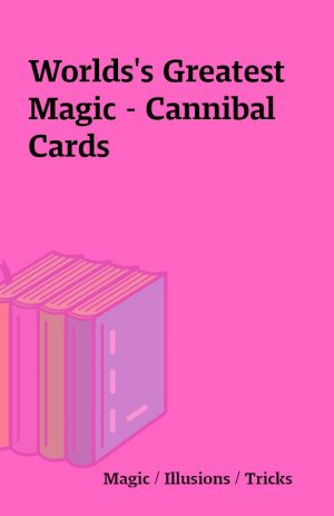 Worlds’s Greatest Magic – Cannibal Cards