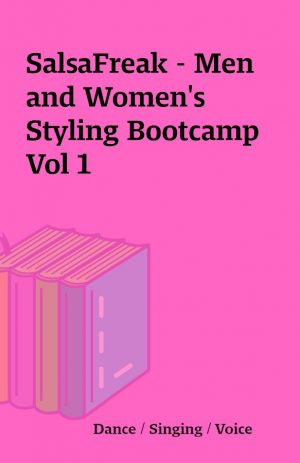 SalsaFreak – Men and Women’s Styling Bootcamp Vol 1