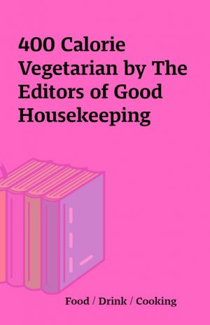 400 Calorie Vegetarian by The Editors of Good Housekeeping