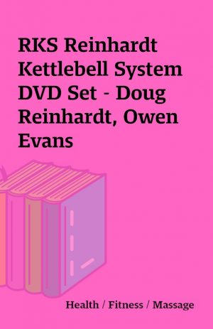 RKS Reinhardt Kettlebell System DVD Set – Doug Reinhardt, Owen Evans