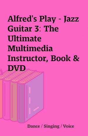 Alfred’s Play – Jazz Guitar 3: The Ultimate Multimedia Instructor, Book & DVD