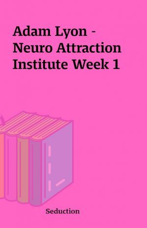 Adam Lyon – Neuro Attraction Institute Week 1