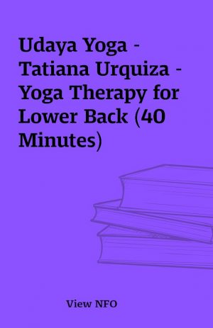 Udaya Yoga – Tatiana Urquiza – Yoga Therapy for Lower Back (40 Minutes)