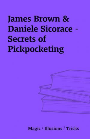 James Brown & Daniele Sicorace – Secrets of Pickpocketing