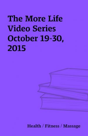 The More Life Video Series October 19-30, 2015