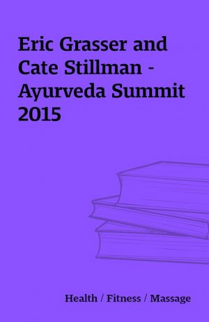 Eric Grasser and Cate Stillman – Ayurveda Summit 2015