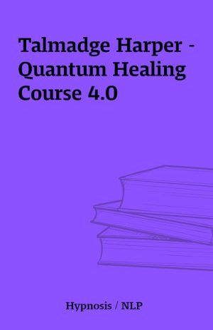 Talmadge Harper – Quantum Healing Course 4.0