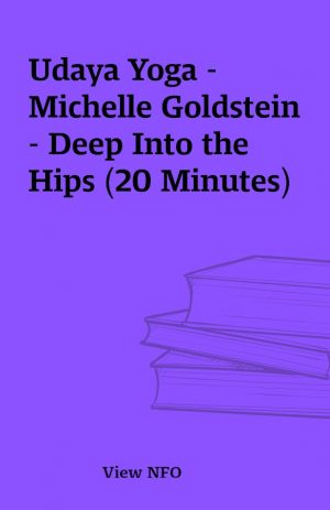 Udaya Yoga – Michelle Goldstein – Deep Into the Hips (20 Minutes)