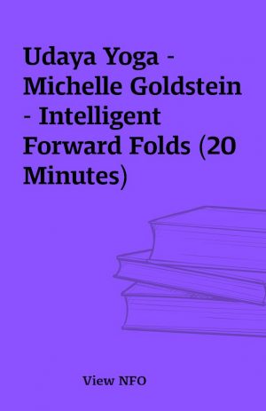 Udaya Yoga – Michelle Goldstein – Intelligent Forward Folds (20 Minutes)