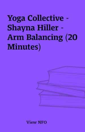 Yoga Collective – Shayna Hiller – Arm Balancing (20 Minutes)