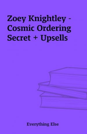 Zoey Knightley – Cosmic Ordering Secret + Upsells