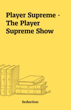 Player Supreme – The Player Supreme Show