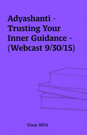 Adyashanti – Trusting Your Inner Guidance – (Webcast 9/30/15)