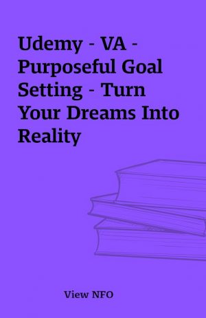 Udemy – VA –  Purposeful Goal Setting – Turn Your Dreams Into Reality