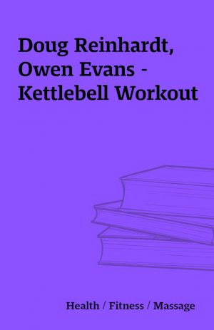 Doug Reinhardt, Owen Evans – Kettlebell Workout