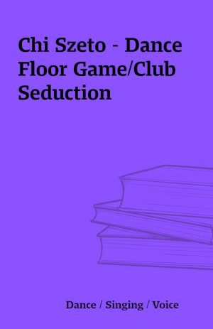 Chi Szeto – Dance Floor Game/Club Seduction