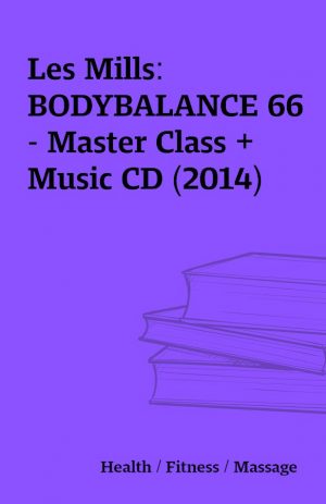 Les Mills: BODYBALANCE 66 – Master Class + Music CD (2014)