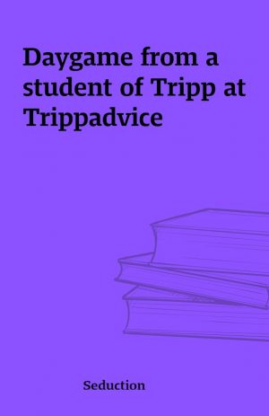 Daygame from a student of Tripp at Trippadvice