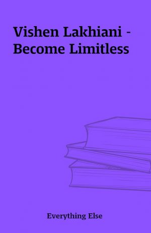 Vishen Lakhiani – Become Limitless