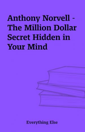 Anthony Norvell – The Million Dollar Secret Hidden in Your Mind