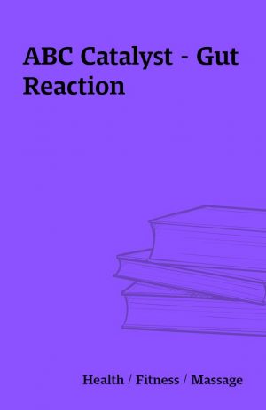 ABC Catalyst – Gut Reaction