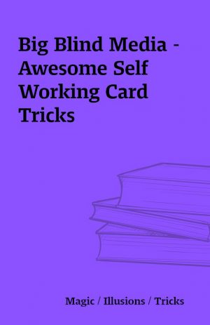 Big Blind Media – Awesome Self Working Card Tricks