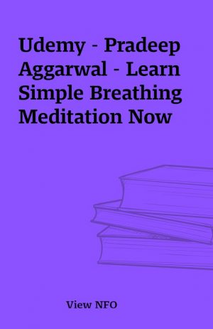 Udemy – Pradeep Aggarwal – Learn Simple Breathing Meditation Now