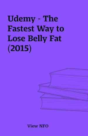 Udemy – The Fastest Way to Lose Belly Fat (2015)