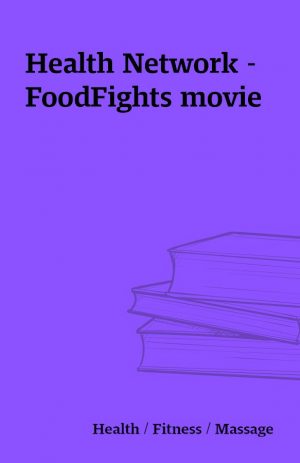 Health Network – FoodFights movie