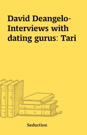 David Deangelo- Interviews with dating gurus: Tari