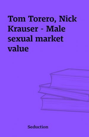 Tom Torero, Nick Krauser – Male sexual market value