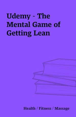 Udemy – The Mental Game of Getting Lean