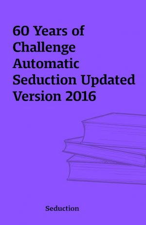 60 Years of Challenge Automatic Seduction Updated Version 2016