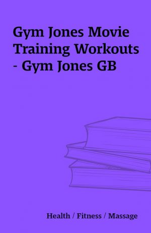 Gym Jones Movie Training Workouts – Gym Jones GB