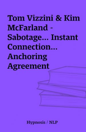 Tom Vizzini & Kim McFarland – Sabotage… Instant Connection… Anchoring Agreement