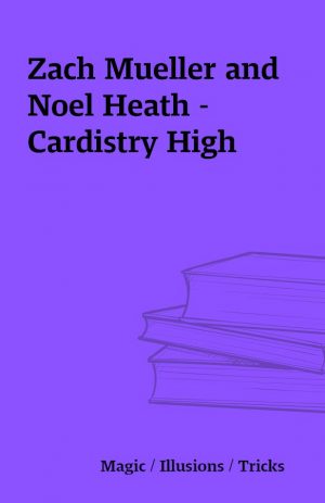 Zach Mueller and Noel Heath – Cardistry High