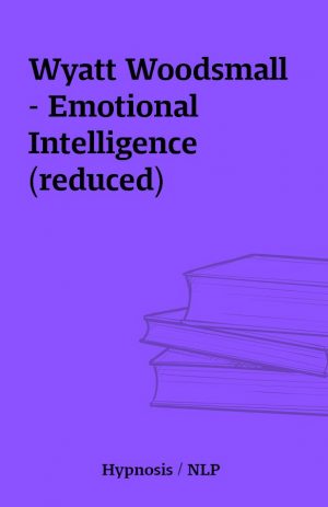 Wyatt Woodsmall – Emotional Intelligence (reduced)