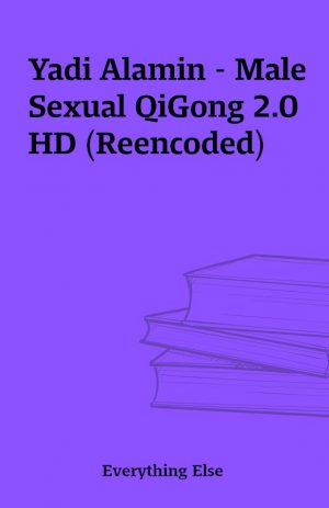 Yadi Alamin – Male Sexual QiGong 2.0 HD (Reencoded)