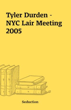 Tyler Durden – NYC Lair Meeting 2005