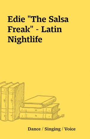 Edie “The Salsa Freak” – Latin Nightlife