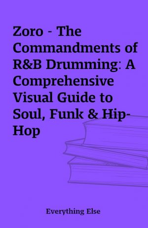 Zoro – The Commandments of R&B Drumming: A Comprehensive Visual Guide to Soul, Funk & Hip-Hop