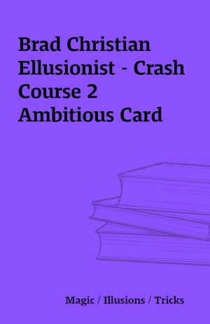 Brad Christian Ellusionist – Crash Course 2 Ambitious Card