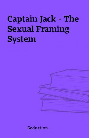 Captain Jack – The Sexual Framing System