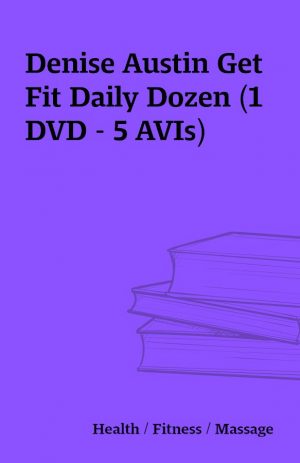 Denise Austin Get Fit Daily Dozen (1 DVD – 5 AVIs)