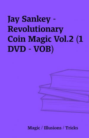 Jay Sankey – Revolutionary Coin Magic Vol.2 (1 DVD – VOB)