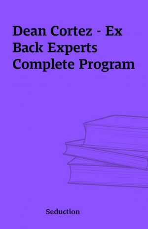 Dean Cortez – Ex Back Experts Complete Program