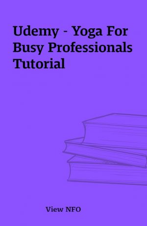 Udemy – Yoga For Busy Professionals Tutorial