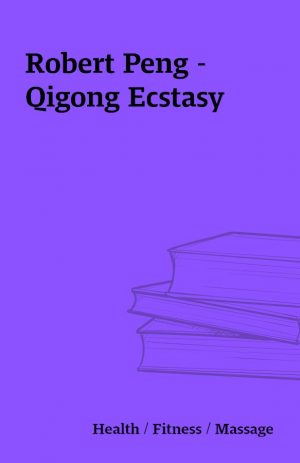 Robert Peng – Qigong Ecstasy