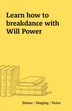 Learn how to breakdance with Will Power